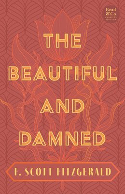 F Scott Fitzgerald - Beautiful and Damned, Inbunden