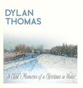 Dylan Thomas' A Child's Memories of a Christmas in Wales