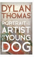Dylan Thomas' Portrait of the Artist as a Young Dog