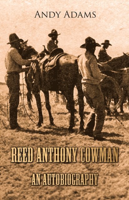 Andy Adams - Reed Anthony Cowman - An Autobiography, E-bok