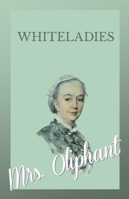Mrs. Oliphant - Whiteladies, E-bok