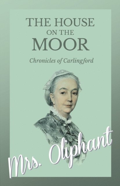Mrs. Oliphant - House on the Moor - Complete Volume, E-bok