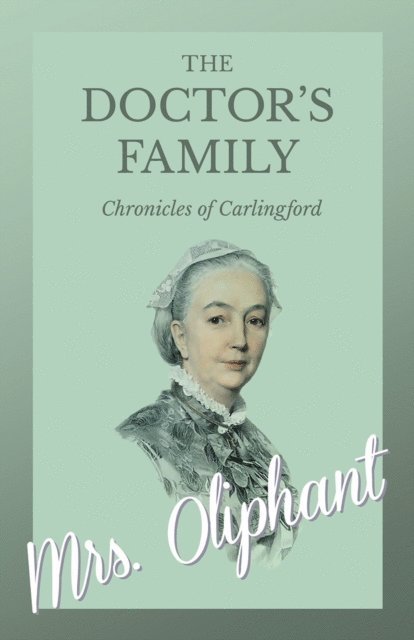 Mrs. Oliphant - Doctor's Family - Chronicles of Carlingford, E-bok