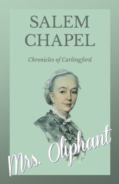 Mrs. Oliphant - Salem Chapel  - Chronicles of Carlingford, E-bok