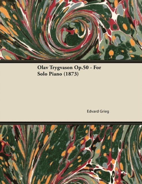 Edvard Grieg - Olav Trygvason Op.50 - For Solo Piano (1873), E-bok