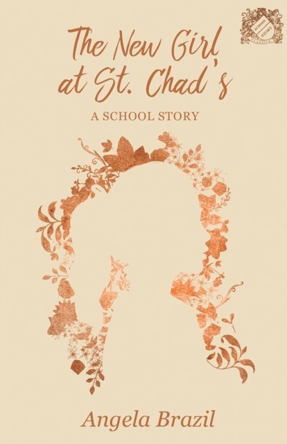 Angela Brazil - New Girl at St. Chad's - A School Story, E-bok
