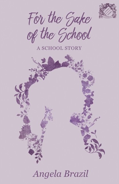 Angela Brazil - For the Sake of the School, E-bok