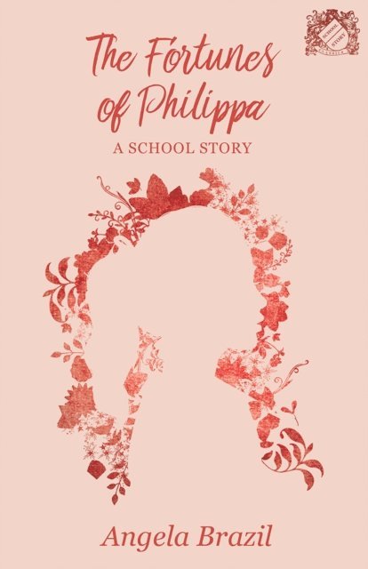 Angela Brazil - Fortunes of Philippa - A School Story, E-bok