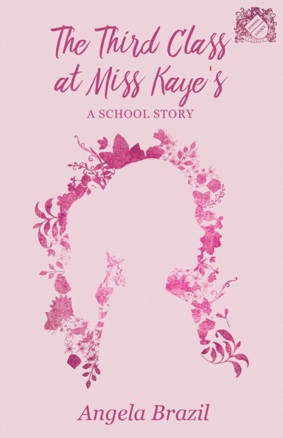 Angela Brazil - Third Class at Miss Kaye's - A School Story, E-bok