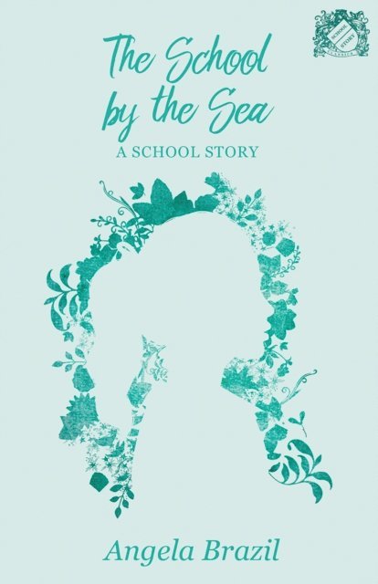 Angela Brazil - School by the Sea - A School Story, E-bok