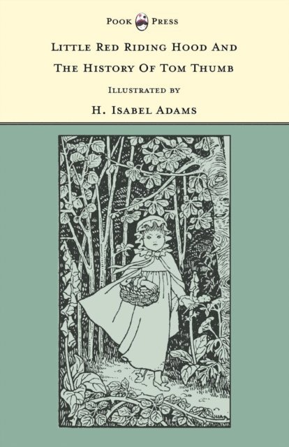 Grace Rhys - Little Red Riding Hood and The History of Tom Thumb - Illustrated by H. Isabel Adams (The Banbury Cross Series), E-bok