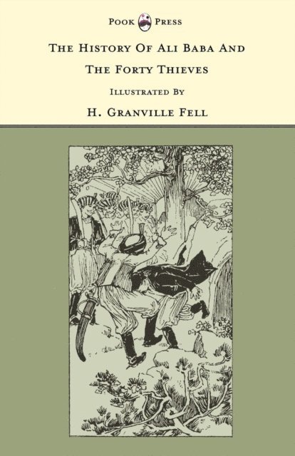 Grace Rhys - History of Ali Baba and the Forty Thieves - Illustrated by H. Granville Fell (The Banbury Cross Series), E-bok