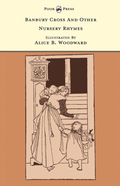 Grace Rhys - Banbury Cross and Other Nursery Rhymes - Illustrated by Alice B. Woodward (The Banbury Cross Series), E-bok