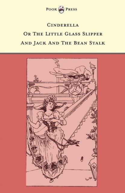 Grace Rhys - Cinderella or The Little Glass Slipper and Jack and the Bean Stalk - Illustrated by Alice M. Mitchell (The Banbury Cross Series), E-bok