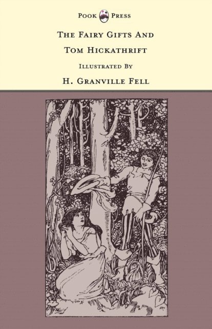 Grace Rhys - Fairy Gifts and Tom Hickathrift - Illustrated by H. Granville Fell (The Banbury Cross Series), E-bok