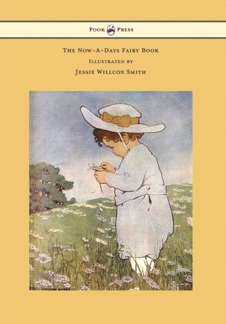 Anna Alice Chapin - Now-A-Days Fairy Book - Illustrated by Jessie Willcox Smith, E-bok
