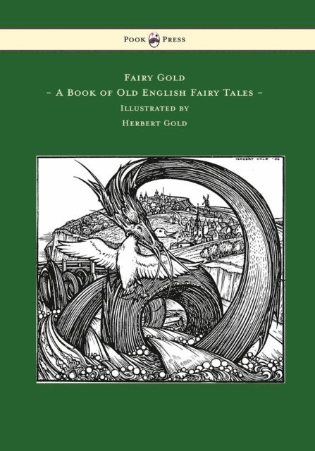 Ernest Rhys - Fairy Gold - A Book of Old English Fairy Tales - Illustrated by Herbert Cole, E-bok