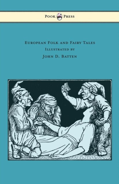 Joseph Jacobs - European Folk and Fairy Tales - Illustrated by John D. Batten, E-bok
