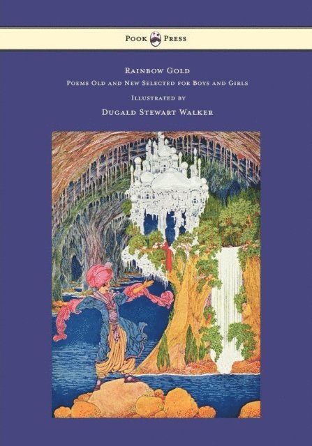 Sara Teasdale - Rainbow Gold - Poems Old and New Selected for Boys and Girls - Illustrated by Dugald Stewart Walker, E-bok