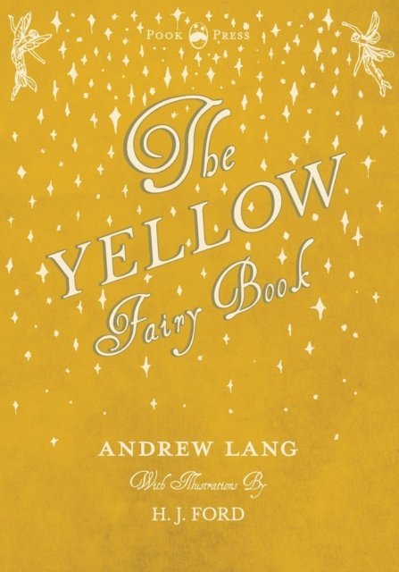 Andrew Lang - Yellow Fairy Book - Illustrated by H. J. Ford, E-bok