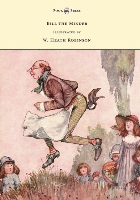 W. Heath Robinson - Bill the Minder - Illustrated by W. Heath Robinson, E-bok
