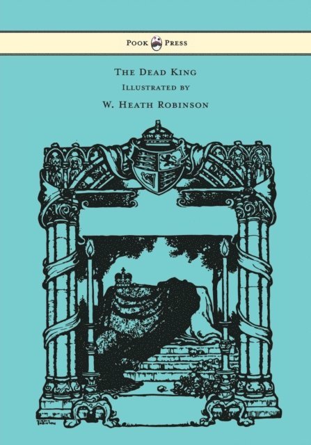 Rudyard Kipling - Dead King - Illustrated by W. Heath Robinson, E-bok