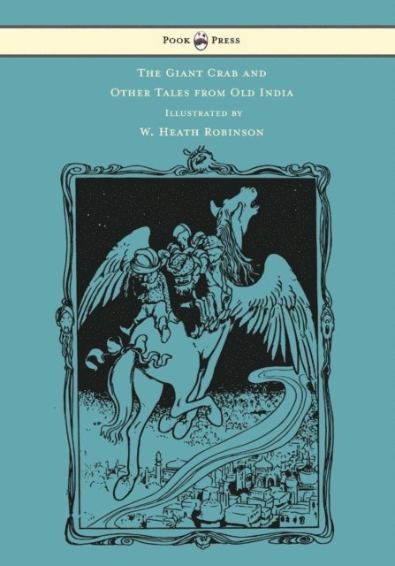 W. H. D. Rouse - Giant Crab and Other Tales from Old India - Illustrated by W. Heath Robinson, E-bok