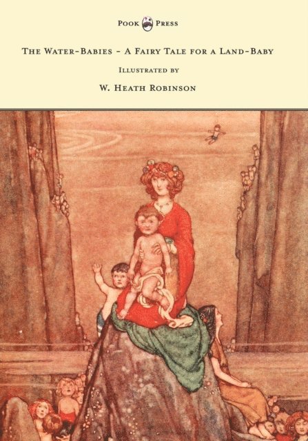 Charles Kingsley - Water-Babies - A Fairy Tale for a Land-Baby - Illustrated by W. Heath Robinson, E-bok