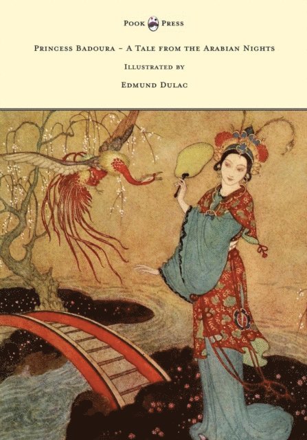 Laurence Housman - Princess Badoura - A Tale from the Arabian Nights - Illustrated by Edmund Dulac, E-bok