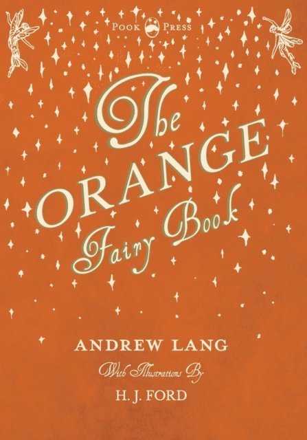 Andrew Lang - Orange Fairy Book - Illustrated by H. J. Ford, E-bok