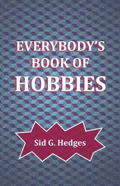 Sid G. Hedges - Everybody's Book of Hobbies, E-bok. Tillgänglighet: Lägg i varukorg
