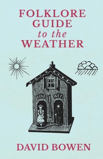 David Bowen - Folklore Guide to the Weather, E-bok