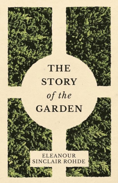 Eleanour Sinclair Rohde - Story of the Garden, E-bok