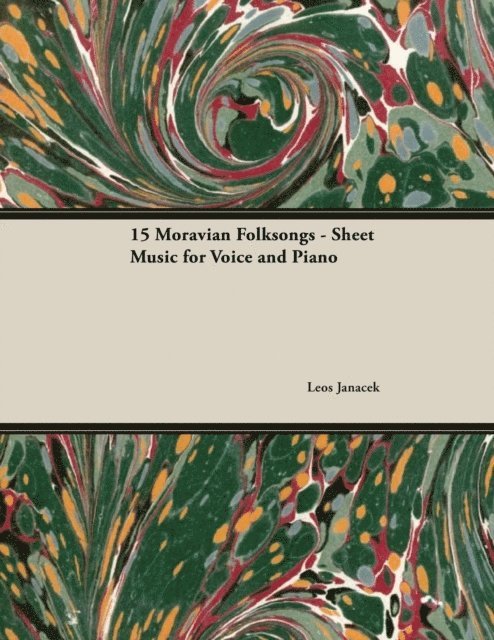 Leos Janacek - Fifteen Moravian Folksongs - Sheet Music for Voice and Piano, E-bok