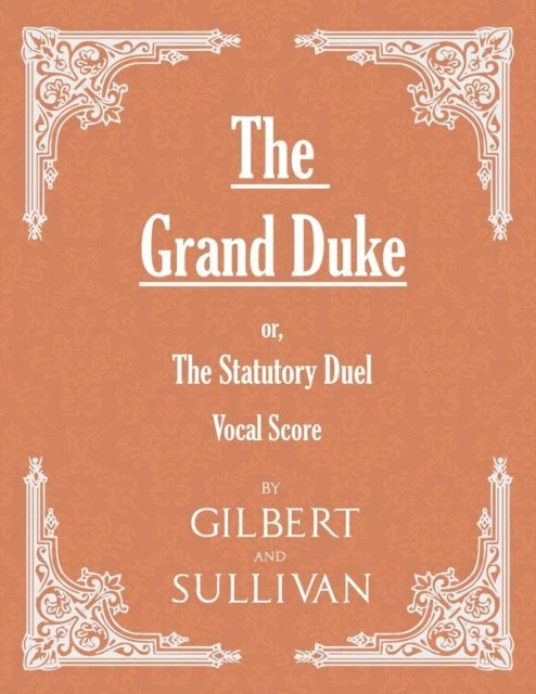 W. S. Gilbert - Grand Duke; or, The Statutory Duel (Vocal Score), E-bok