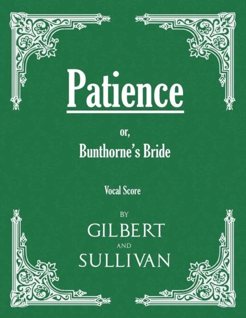 W. S. Gilbert - Patience; or, Bunthorne's Bride (Vocal Score), E-bok