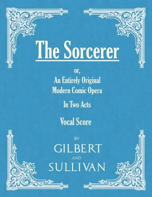 Sorcerer - An Entirely Original Modern Comic Opera - In Two Acts (Vocal Score)