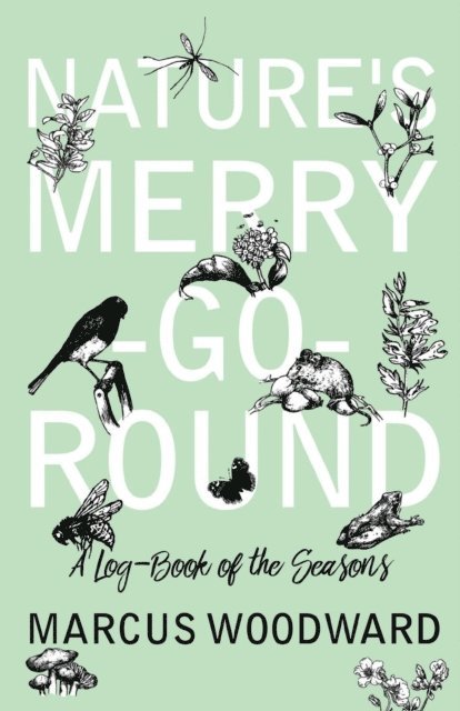 Marcus Woodward - Nature's Merry-Go-Round - A Log-Book of the Seasons, E-bok