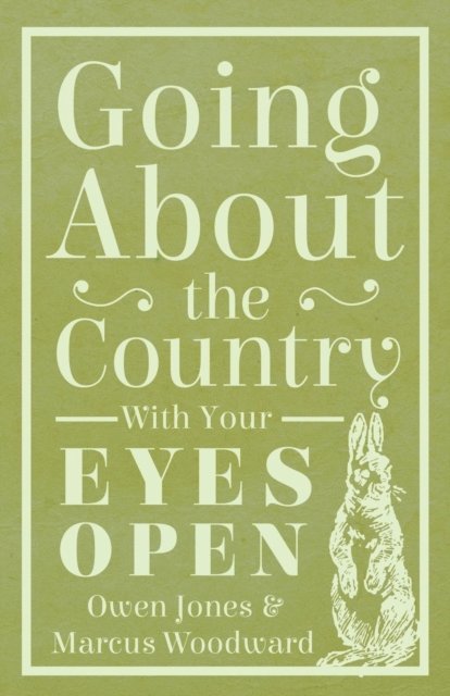 Marcus Woodward, Owen Jones - Going About The Country - With Your Eyes Open, E-bok