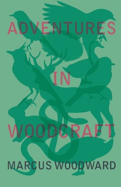 Marcus Woodward - Adventures in Woodcraft, E-bok