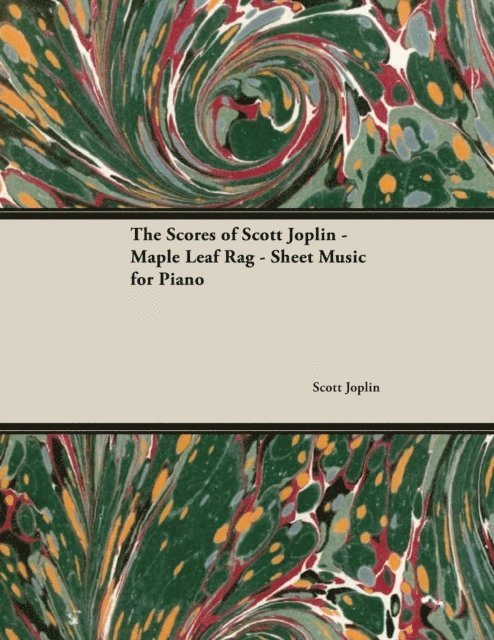 Scott Joplin - Scores of Scott Joplin - Maple Leaf Rag - Sheet Music for Piano, E-bok