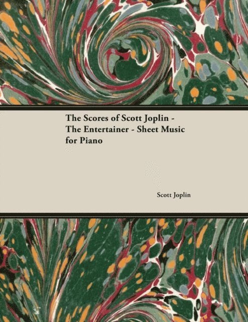 Scott Joplin - Scores of Scott Joplin - The Entertainer - Sheet Music for Piano, E-bok
