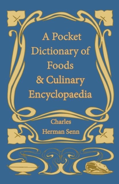Charles Herman Senn - Pocket Dictionary of Foods & Culinary Encyclopaedia, E-bok. Tillgänglighet: Lägg i varukorg