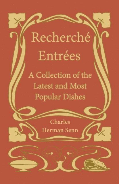 Charles Herman Senn - RechercheI  EntreI es - A Collection of the Latest and Most Popular Dishes, E-bok. Tillgänglighet: Lägg i varukorg