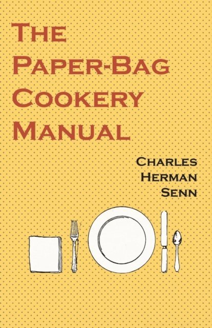 Charles Herman Senn - Paper-Bag Cookery Manual, E-bok. Tillgänglighet: Lägg i varukorg