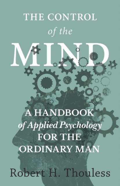 Robert H. Thouless - Control of the Mind - A Handbook of Applied Psychology for the Ordinary man, E-bok. Tillgänglighet: Lägg i varukorg