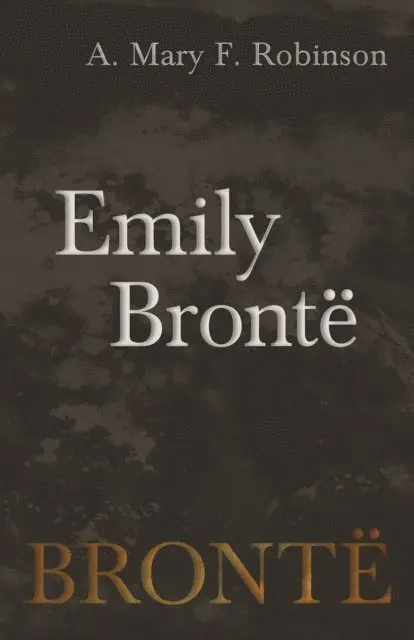 A. Mary F. Robinson - Emily BrontA, E-bok. Tillgänglighet: Lägg i varukorg