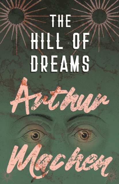 Arthur Machen - Hill of Dreams, E-bok