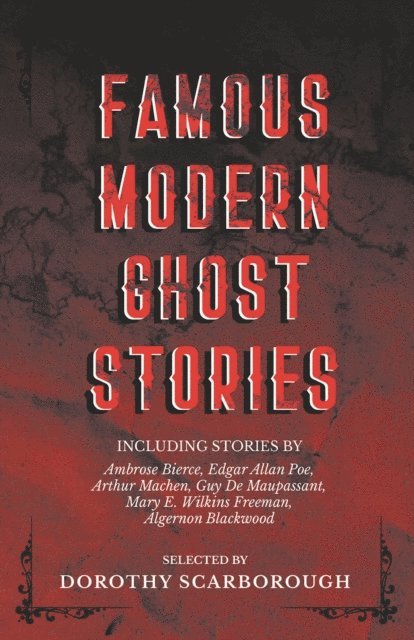 Dorothy Scarborough - Famous Modern Ghost Stories - Selected with an Introduction, E-bok