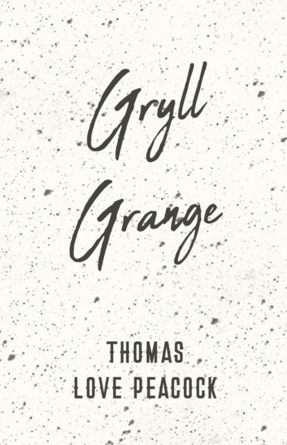 Thomas Love Peacock - Gryll Grange, E-bok